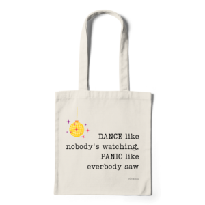 Dance Like Nobody's Watching Panic Like Everybody Saw | totebag