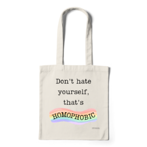 Don't Hate Yourself That's Homophobic | totebag