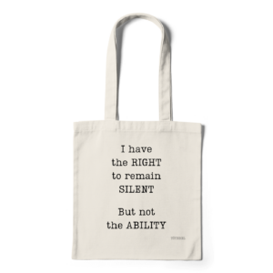 I Have The Right To Remain Silent But Not The Ability | totebag