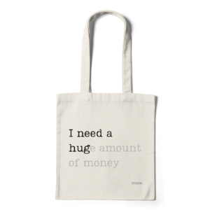 I Need A Huge Amount Of Money | totebag