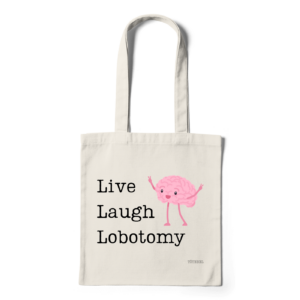 Live Laugh Lobotomy | totebag