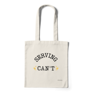 Serving Can't | totebag