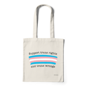 Support Trans Rights And Trans Wrongs | totebag