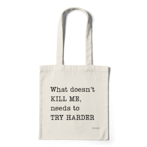 What Doesn’t Kill Me Needs To Try Harder | totebag